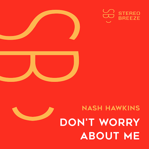 Nash Hawkins - Don't Worry About Me